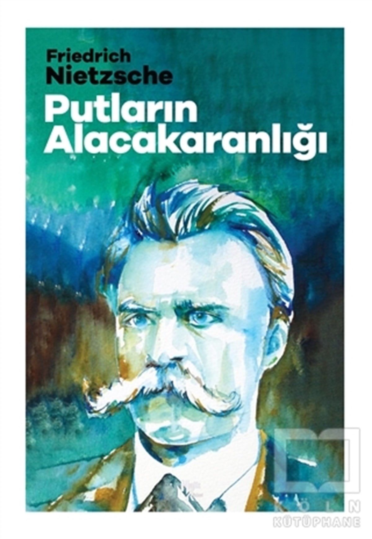 Friedrich Wilhelm NietzscheDünya Klasikleri & Klasik KitaplarPutların Alacakaranlığı