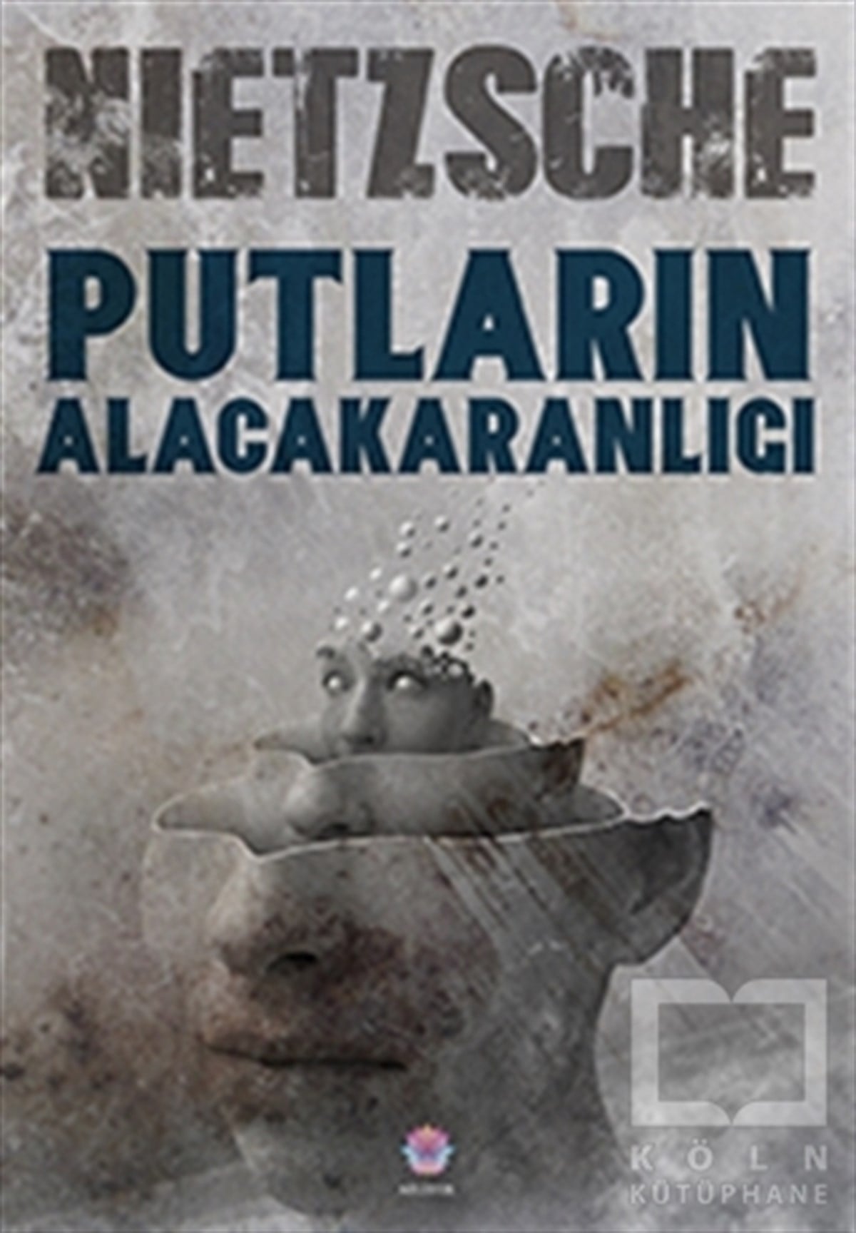 Friedrich Wilhelm NietzscheDüşüncePutların Alacakaranlığı