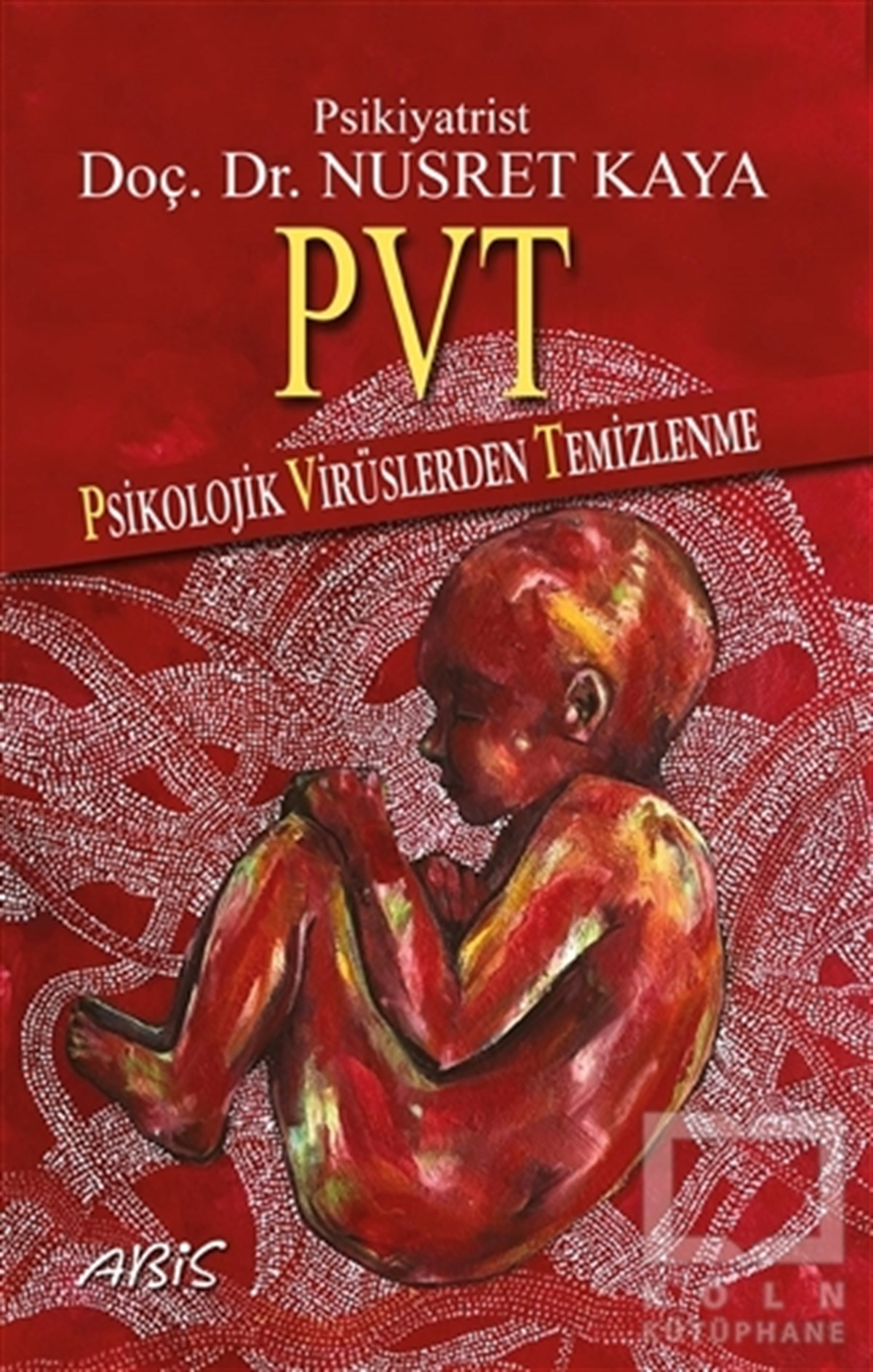 Nusret KayaBaşvuru KitaplarıPVT - Psikolojik Virüslerden Temizlenme