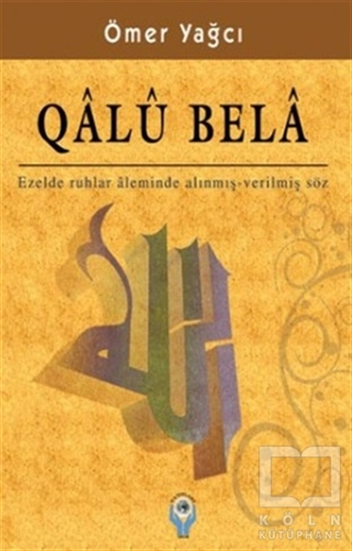 Ömer YağcıTasavvuf - Mezhepler - TarikatlarQalu Bela