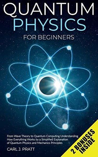 Carlos J. PrattScienceQuantum physics for beginners