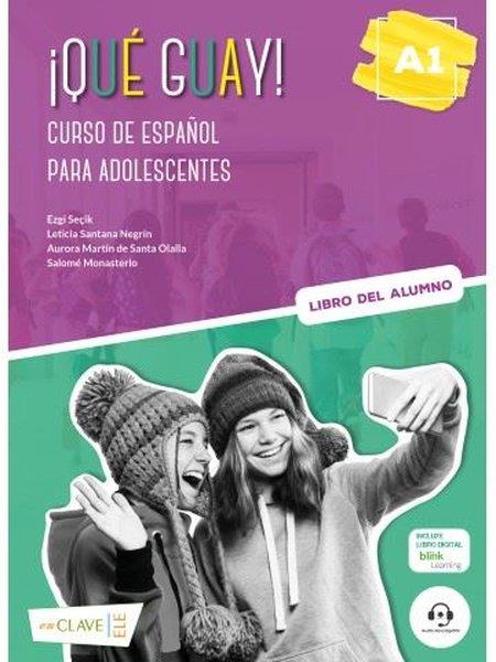 Aurora Martin De Santa OlallaSpanishQue Guay! A1 - Libro Del Alumno - Curso de Espanol Para Adolescentes