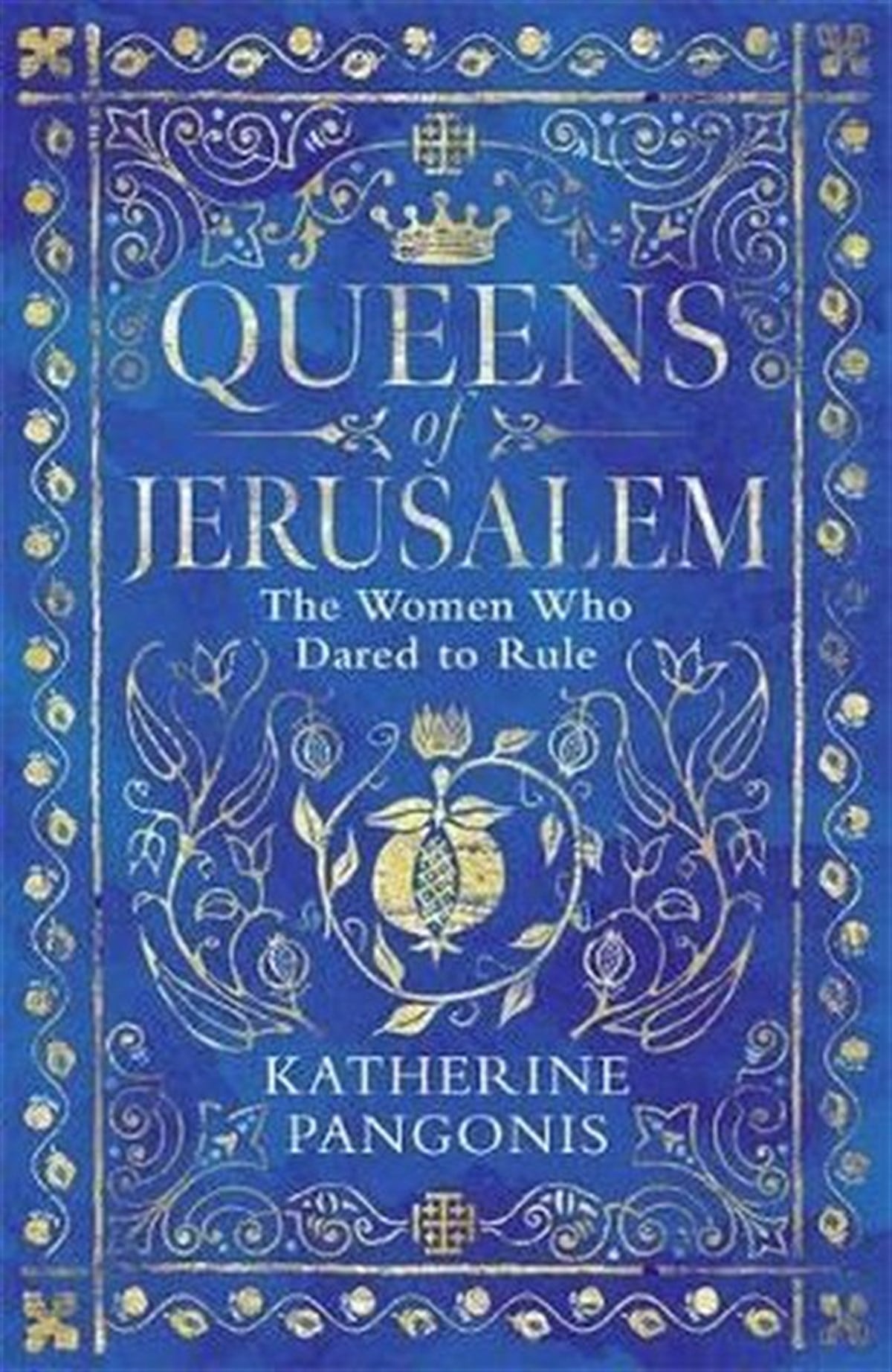 Katherine PangonisHistory & MilitaryQueens of Jerusalem: The Women Who Dared to Rule