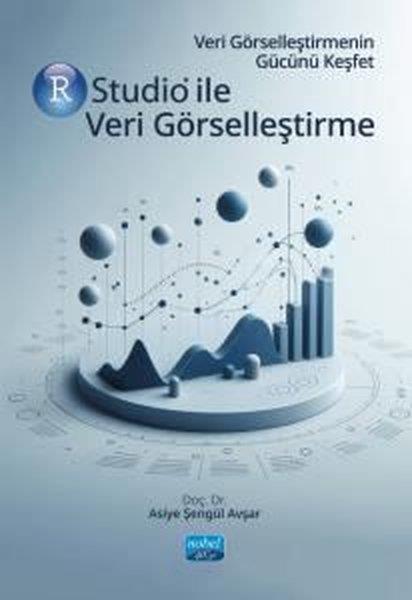 Asiye Şengül AvşarEğitimR Studio İle Veri Görselleştirme