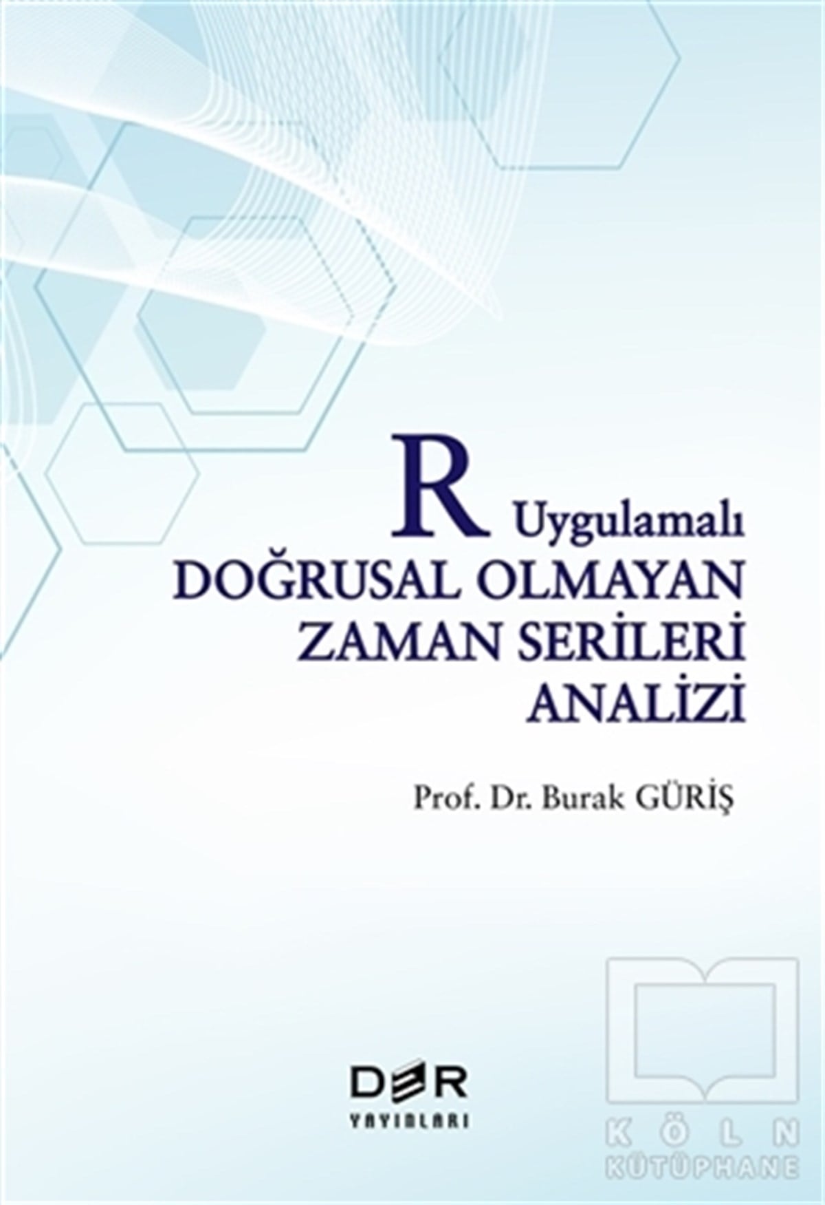 Burak GürişAraştırma & İnceleme & Kuram KitaplarıR Uygulamalı Doğrusal Olmayan Zaman Serileri Analizi