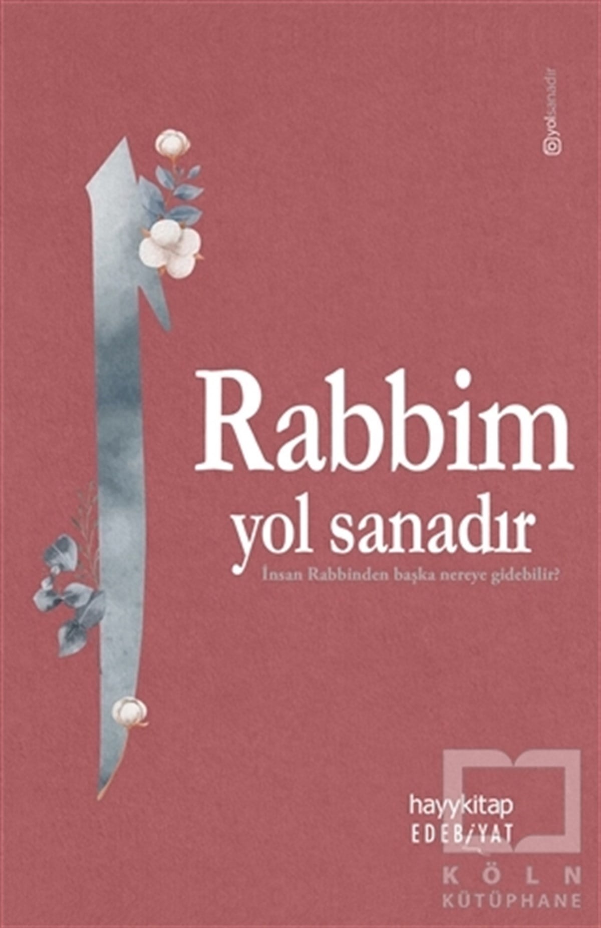 KolektifKişisel Gelişim KitaplarıRabbim Yol Sanadır