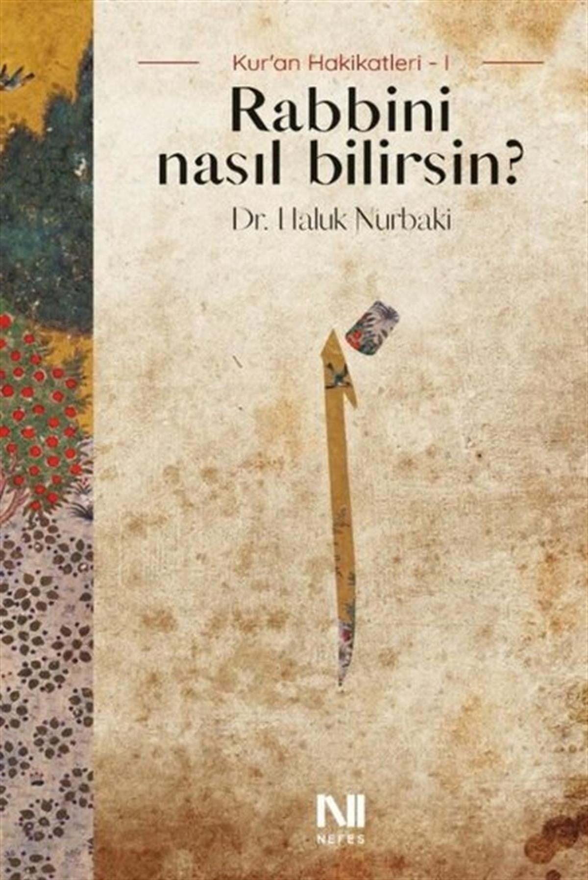 Haluk Nurbakiİslami KitaplarRabbini Nasıl Bilirsin? Kur'an Hakikatleri 1