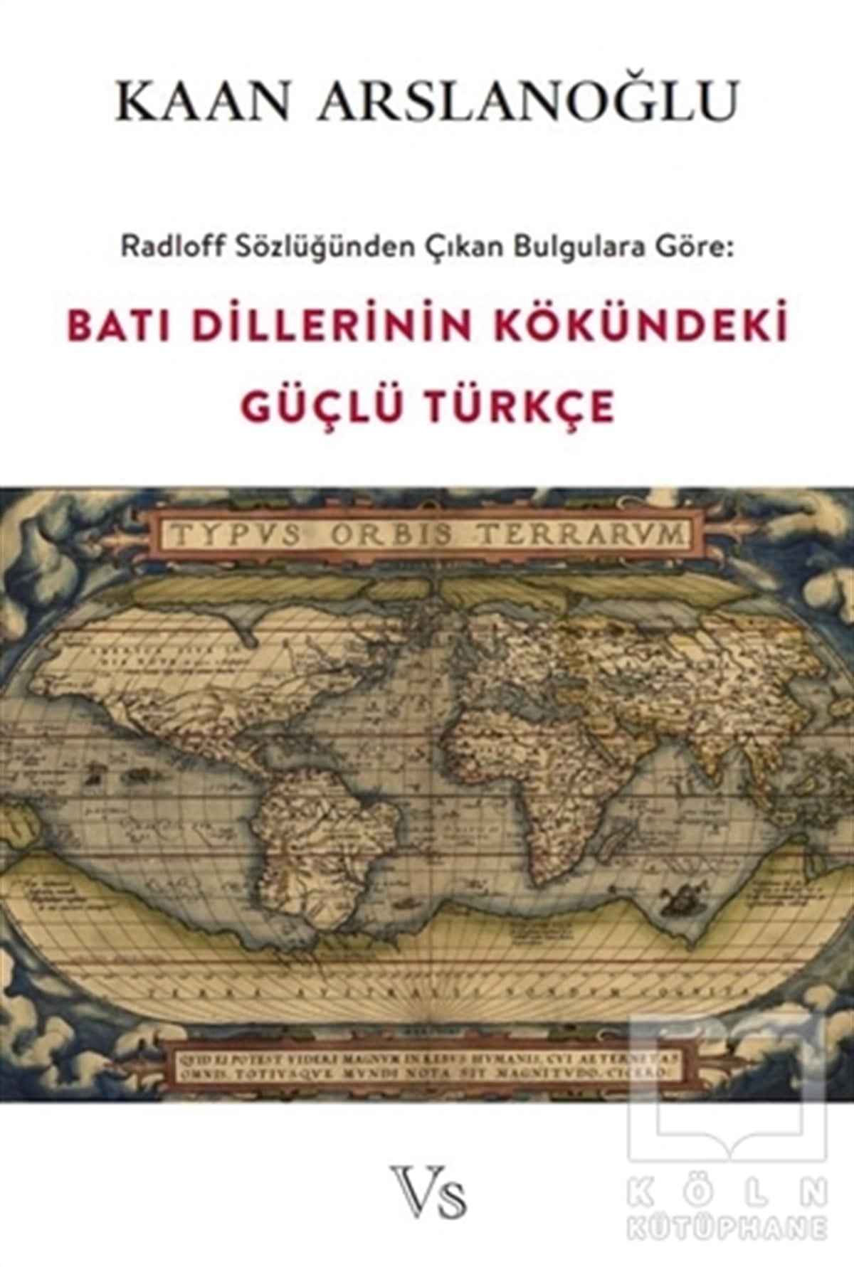 Kaan ArslanoğluTürkçe Dil Bilim KitaplarıRadloff Sözlüğünden Çıkan Bulgulara Göre Batı Dillerinin Kökündeki Güçlü Türkçe