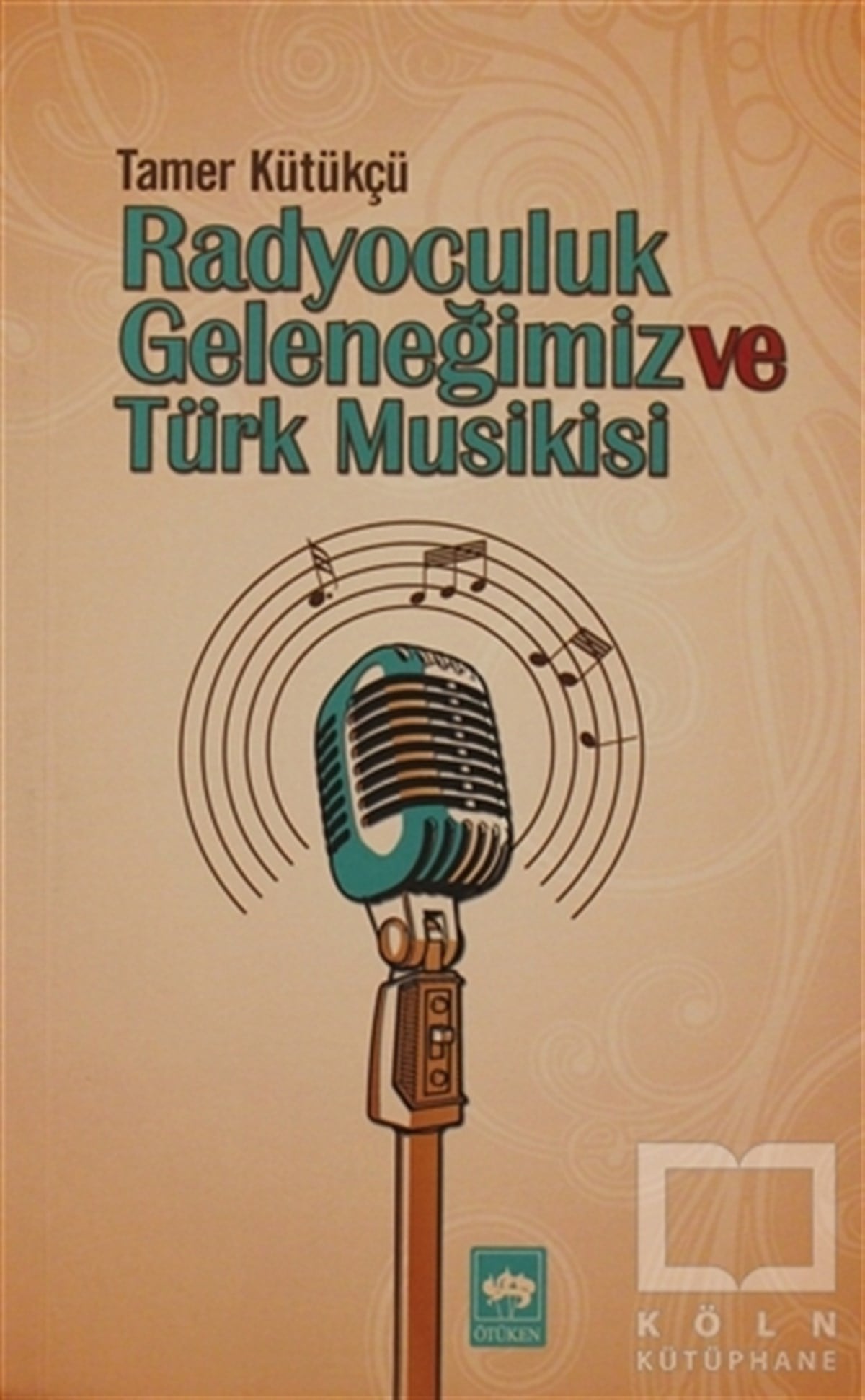 Tamer KütükçüGenel Kavramlar, Kuram ve TarihçeRadyoculuk Geleneğimiz ve Türk Musikisi