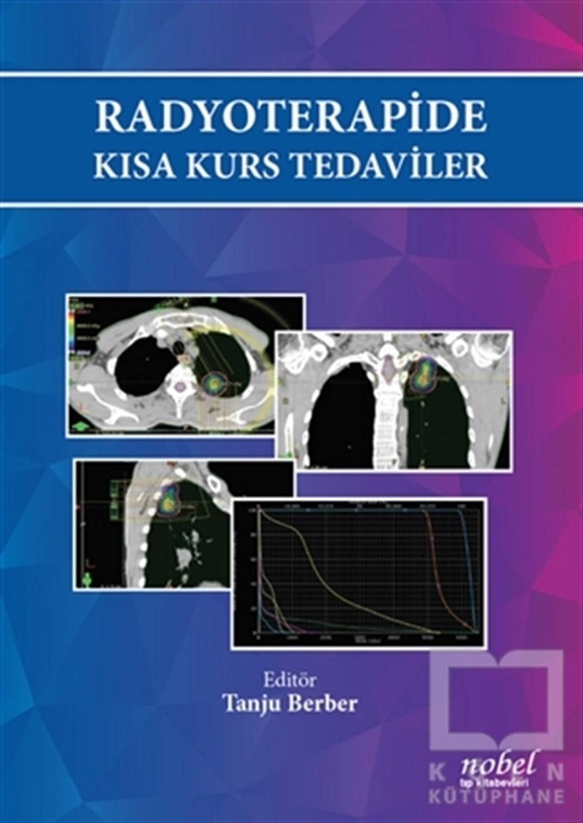 Tanju BerberTıp Bilimleri KitaplarıRadyoterapide Kısa Kurs Tedaviler
