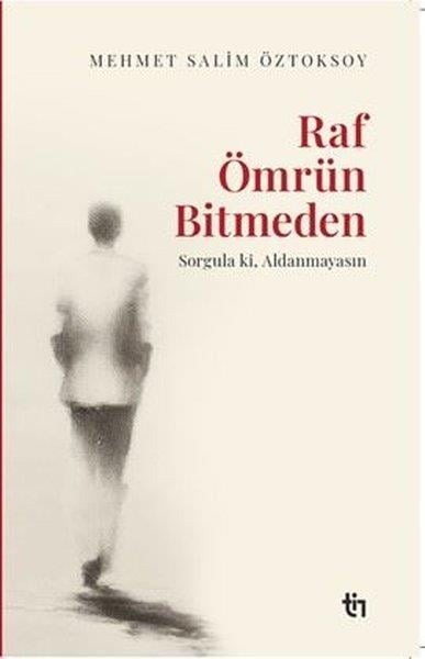 Mehmet Salim Öztoksoyİslami KitaplarRaf Ömrün Bitmeden - Sorgula ki Aldanmayasın