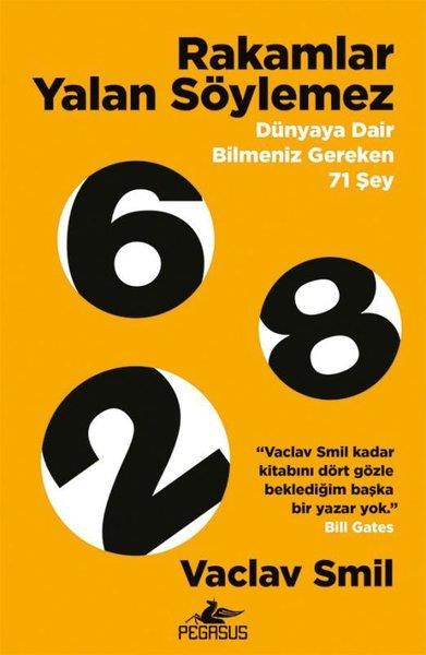 Vaclav SmilPopüler Bilim KitaplarıRakamlar Yalan Söylemez - Dünyaya Dair Bilmeniz Gereken 71 Şey