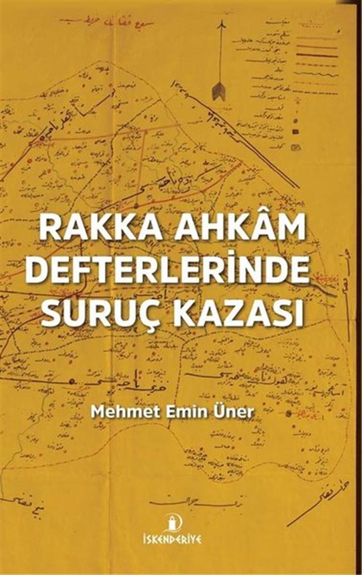Mehmet Emin ÜnerTürk Tarihi Araştırmaları KitaplarıRakka Ahkam Defterlerinde Suruç Kazası