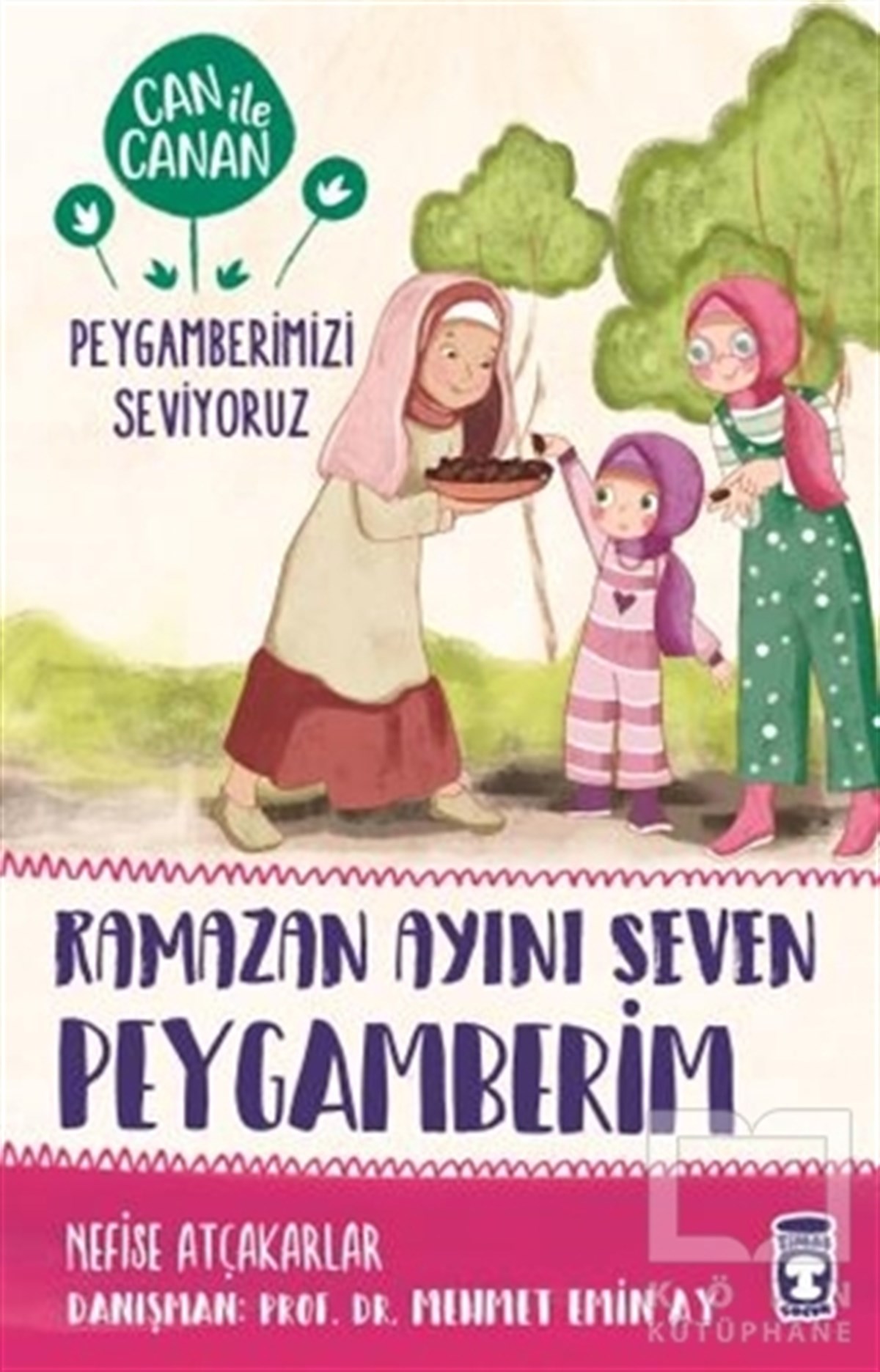 Nefise AtçakarlarÇocuk RomanlarıRamazan Ayını Seven Peygamberim - Can ile Canan Peygamberimizi Seviyoruz