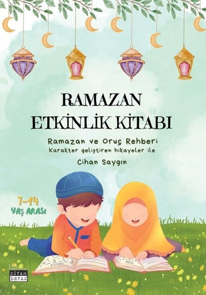 Cihan SaygınEtkinlik KitaplarıRamazan Etkinlik Kitabı 2 - Ramazan ve Oruç Rehberi - Karakter Geliştiren Hikayeler İle