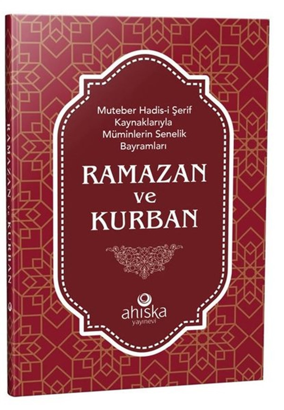 Kolektifİslami KitaplarRamazan ve Kurban-Muteber Hadis-i Şerif Kaynaklarıyla Müminlerin Senelik Bayramları