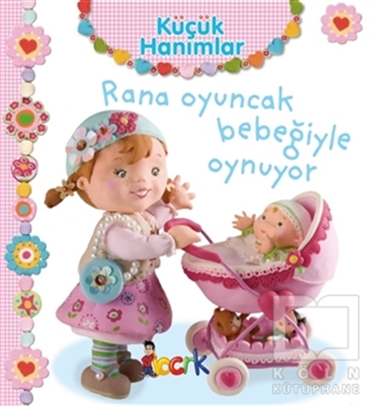 Emilie BeaumontÇocuk Hikaye KitaplarıRana Oyuncak Bebeğiyle Oynuyor - Küçük Hanımlar
