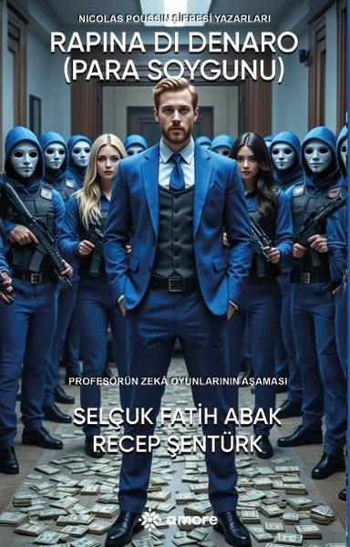 Selçuk Fatih AbakTürk RomaniRapına Dı Denaro - Para Soygunu - Profesörün Zeka Oyunlarının Aşaması