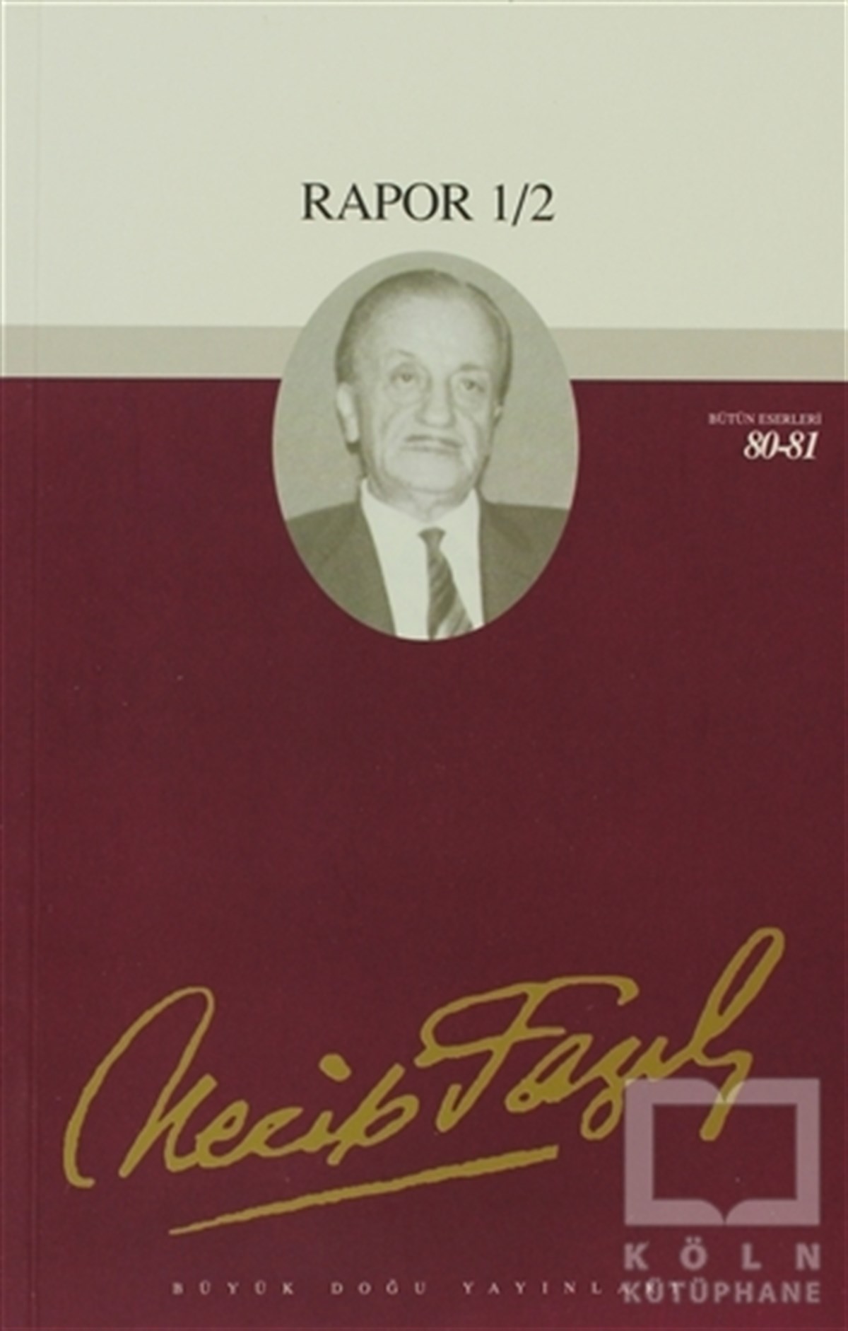 Necip Fazıl KısakürekDiğerRapor 1/2 : 69 - Necip Fazıl Bütün Eserleri
