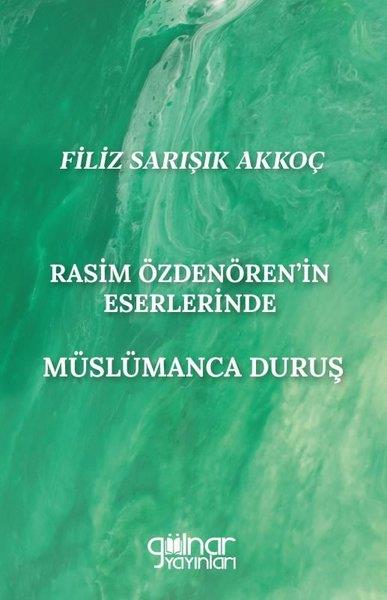 Filiz Sarışık Akkoçİslami KitaplarRasim Özdenören'in Eserlerinde Müslümanca Duruş