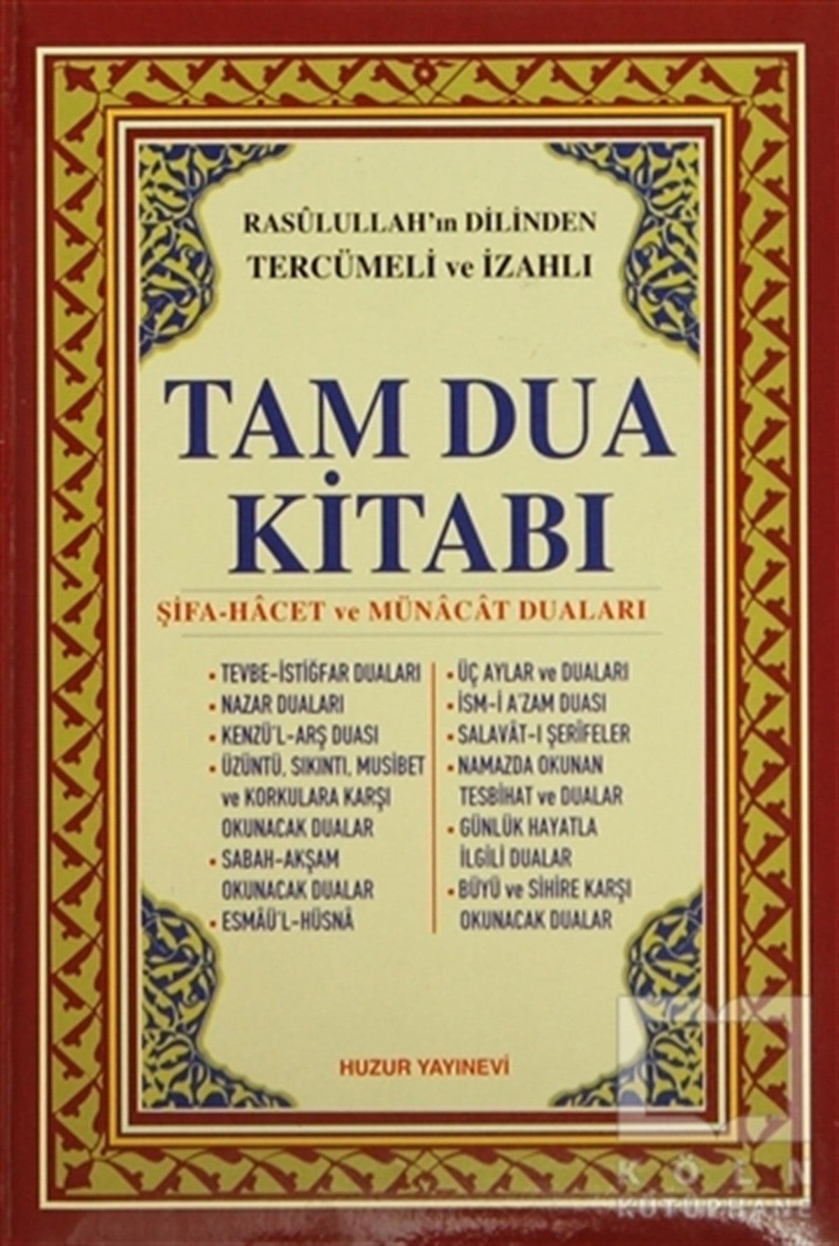 Abdullah KarakuşKuran ve Kuran ÜzerineRasulullah’ın Dilinden Tercümeli ve İzahlı Tam Dua Kitabı (Şamua)