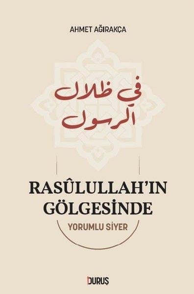 Ahmet Ağırakçaİslami KitaplarRasulullah'ın Gölgesinde - Yorumlu Siyer
