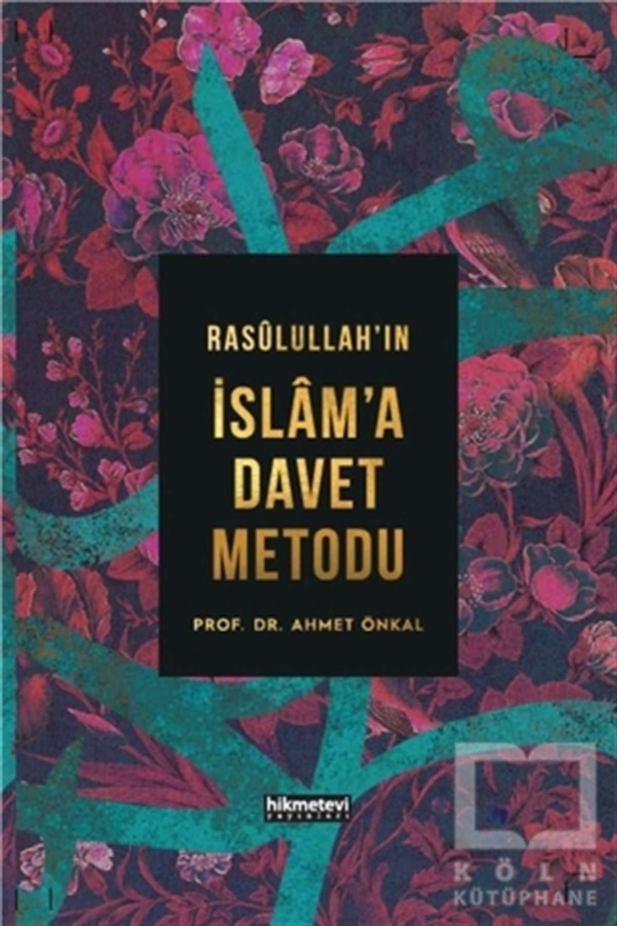Ahmet ÖnkalDiğerRasulullah’ın İslam’a Davet Metodu (Ciltli)