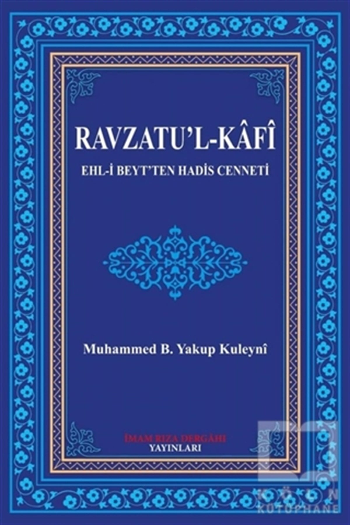 Muhammed B. Yakup Kuleyniİslam Eğitimi KitaplarıRavzatu’l-Kafi Ehl-i Beyt'ten Hadis Cenneti