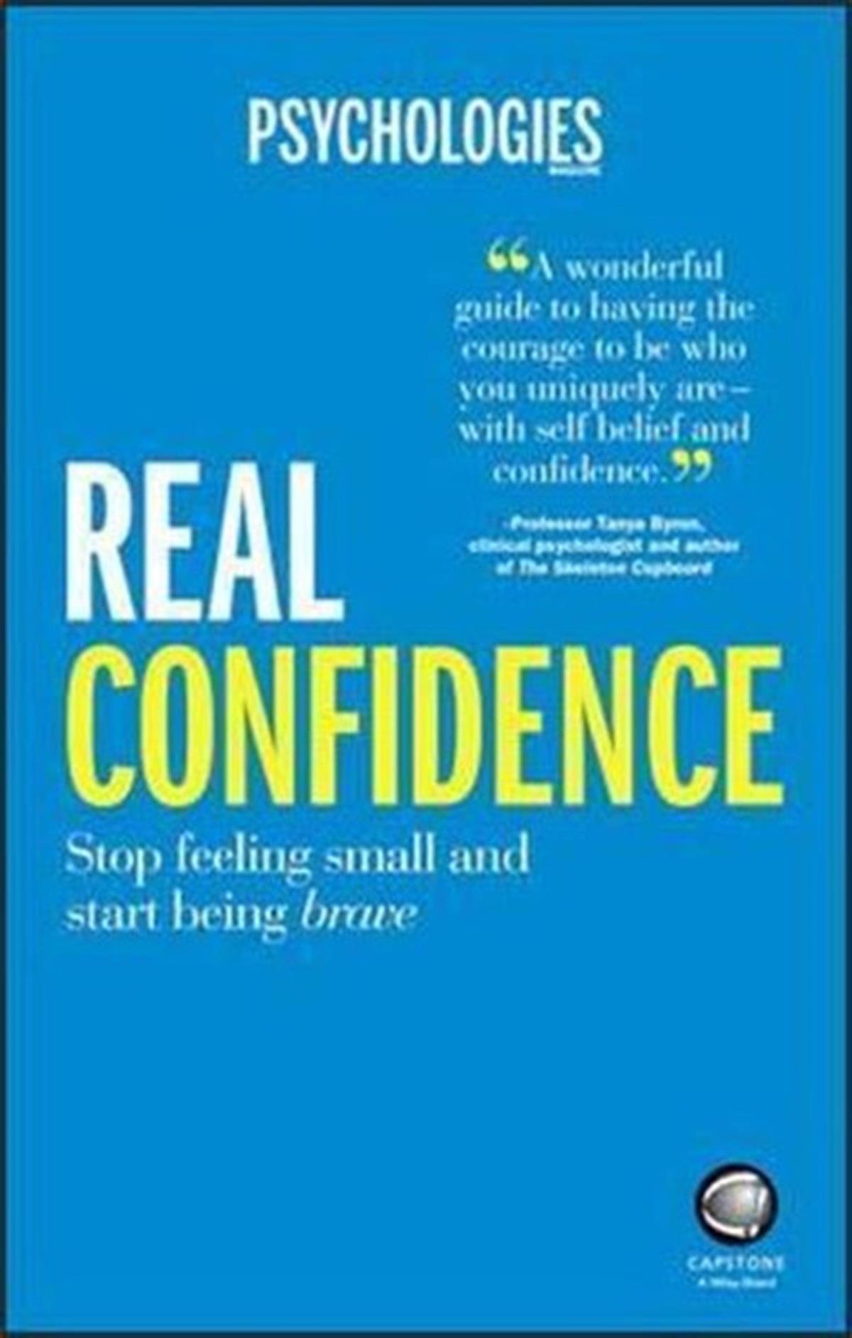 Psychologies MagazineBusiness and EconomicsReal Confidence: Stop feeling small and start being brave