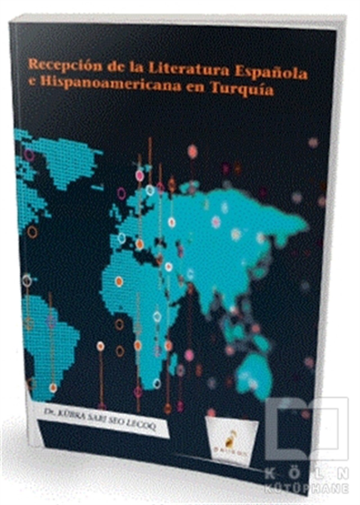 Kübra Sarı Seo LecoqYabancı Dilde KitaplarRecepcion de la Literatura Espanola e Hispanoamericana en Turquia
