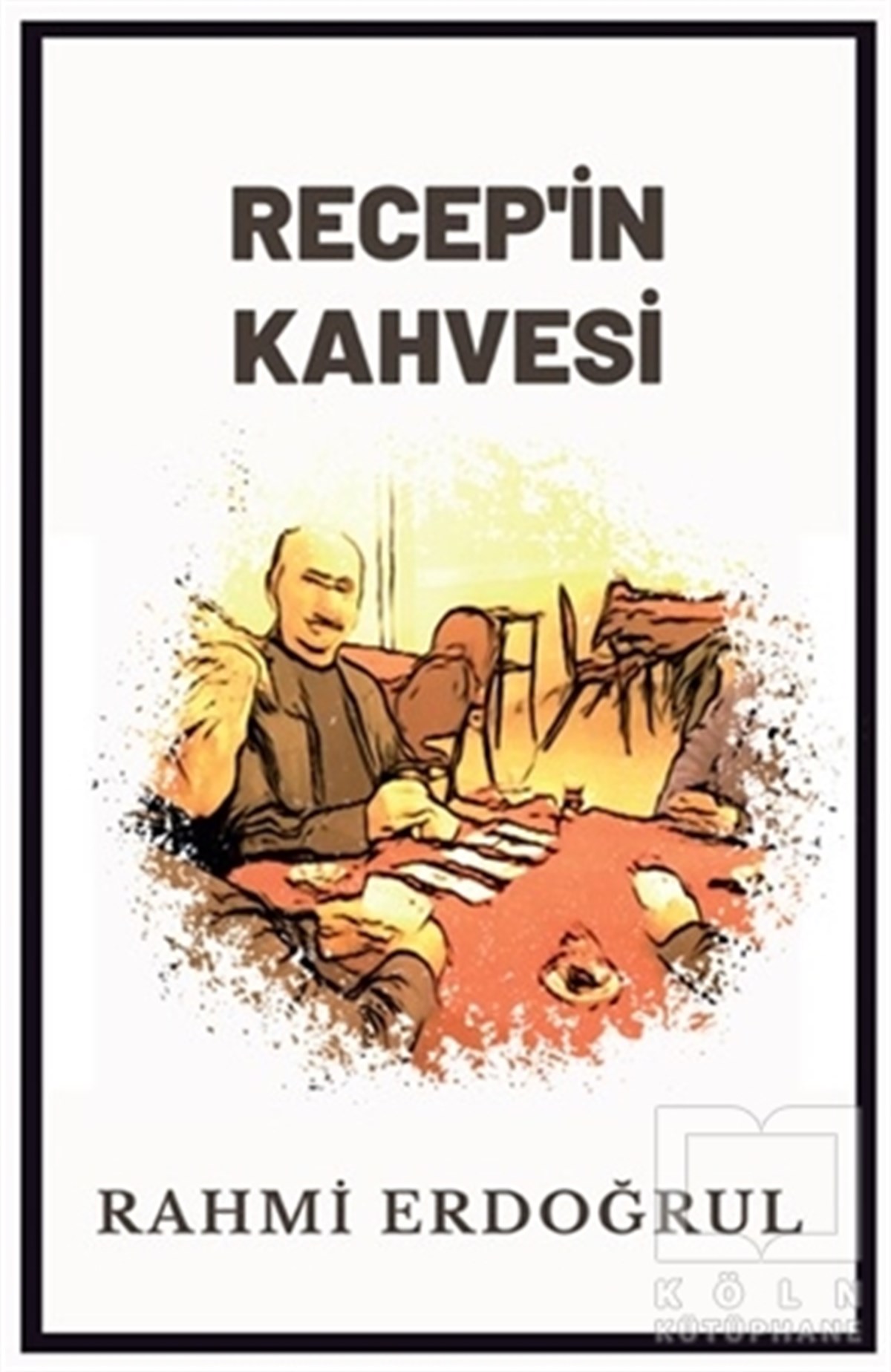 Rahmi ErdoğrulTürkçe RomanlarRecep'in Kahvesi