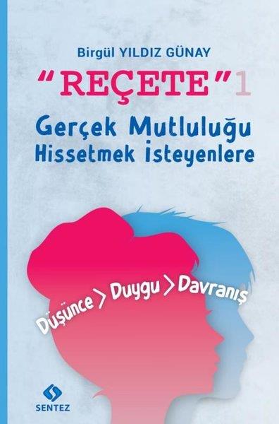 Birgül Yıldız GünayKişisel Gelişim KitaplarıReçete 1 - Gerçek Mutluluğu Hissetmek İsteyenlere