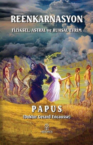 Papus - Gerard EncausseParapsikoloji KitaplarıReenkarnasyon - Fiziksel, Astral ve Ruhsal Evrim