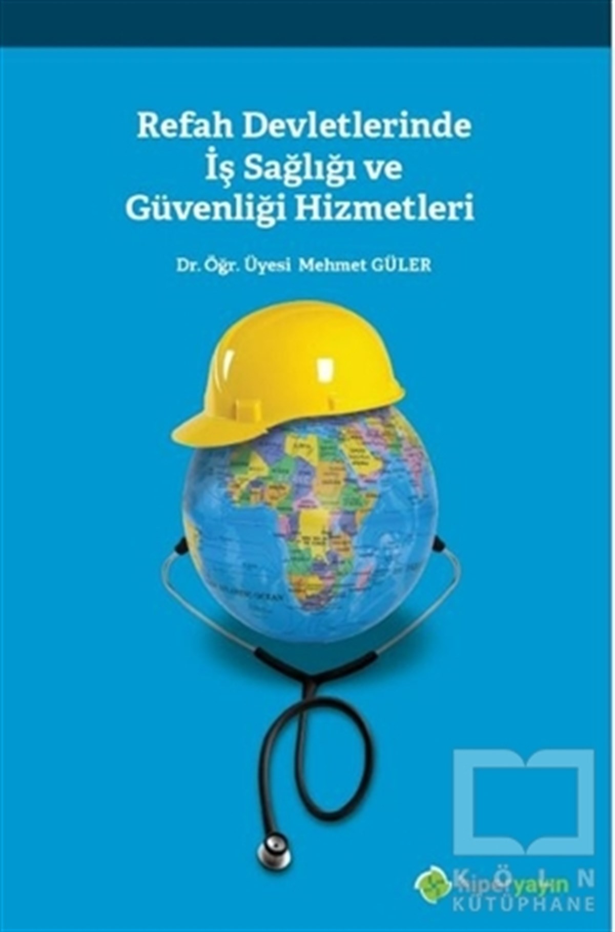 Mehmet GülerSiyaset Felsefesi KitaplarıRefah Devletlerinde İş Sağlığı ve Güvenliği 	Hizmetleri