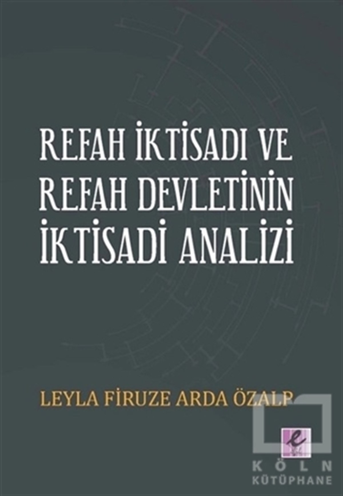 Leyla Firuze Arda ÖzalpDiğerRefah İktisadı ve Refah Devletinin İktisadi Analizi