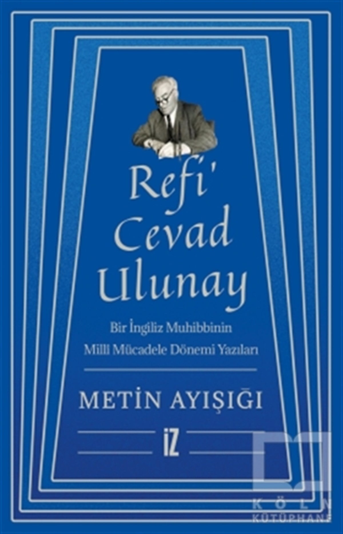 Metin AyışığıYakın Tarih KitaplarıRefi’ Cevad Ulunay
