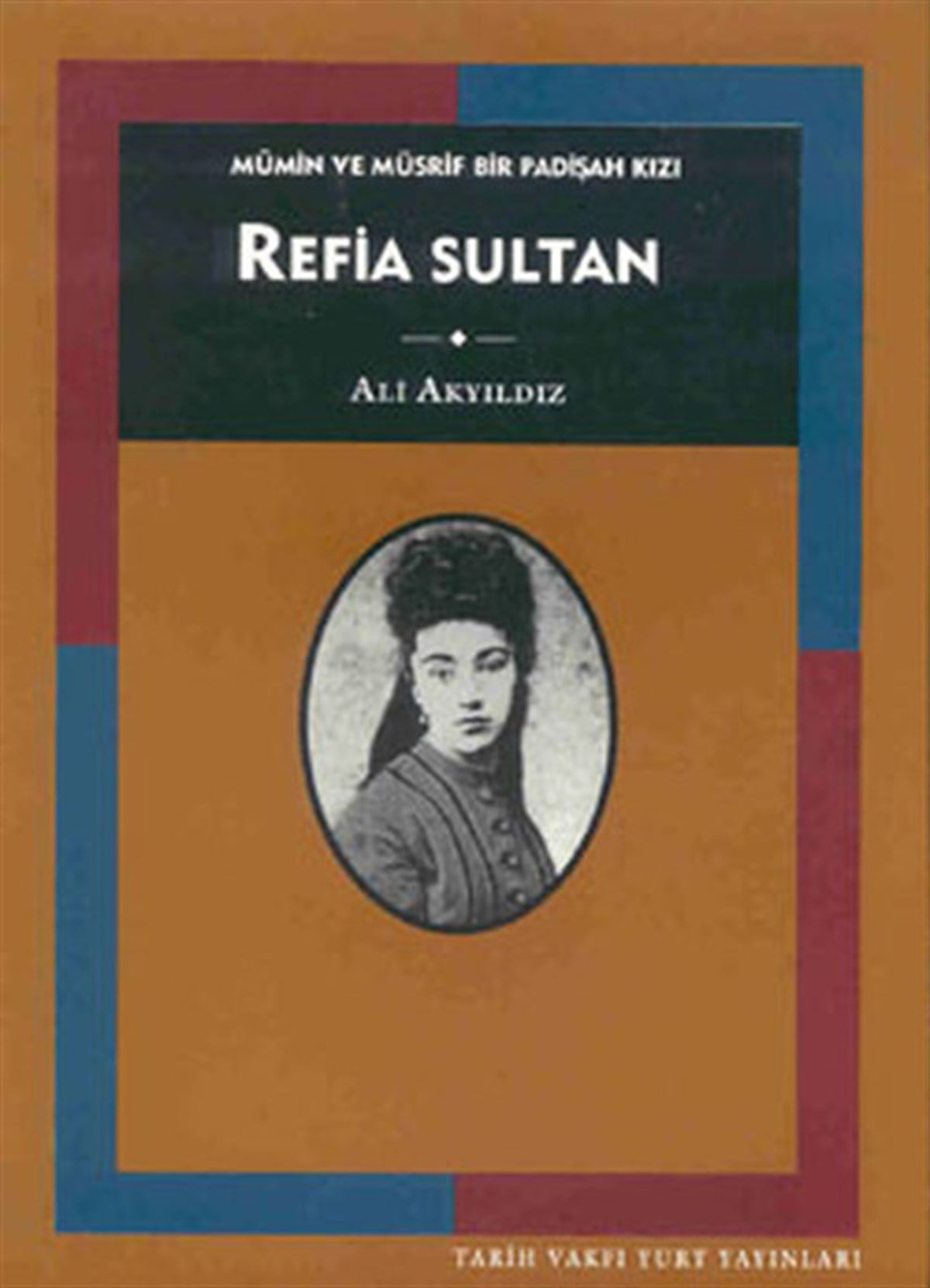 Ayşen AnadolOsmanli TarihiRefia Sultan