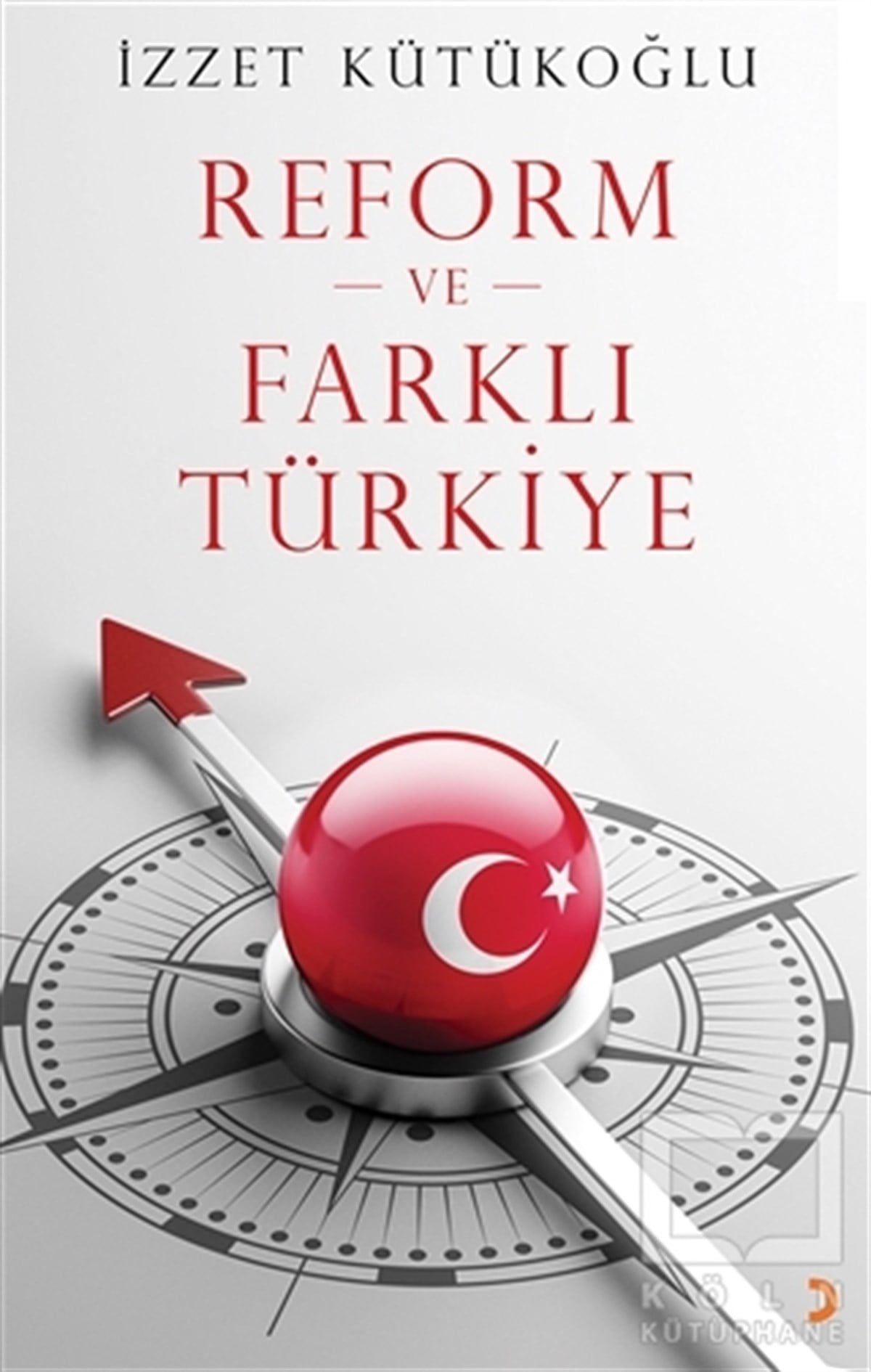 İzzet KütükoğluAraştırma-İncelemeReform ve Farklı Türkiye