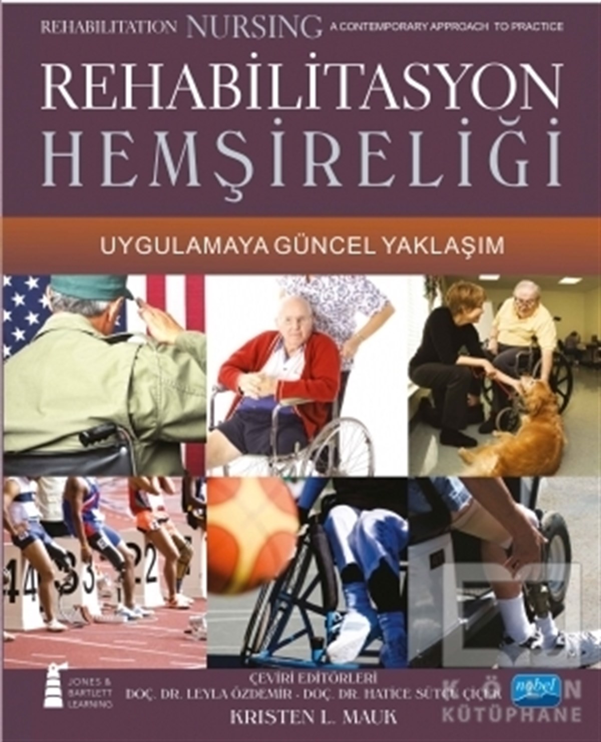 Kristen L. MaukGenel Sağlık KitaplarıRehabilitasyon Hemşireliği Uygulamaya Güncel Yaklaşım - Rehabilitation Nursing A contemporary Approach To Practice