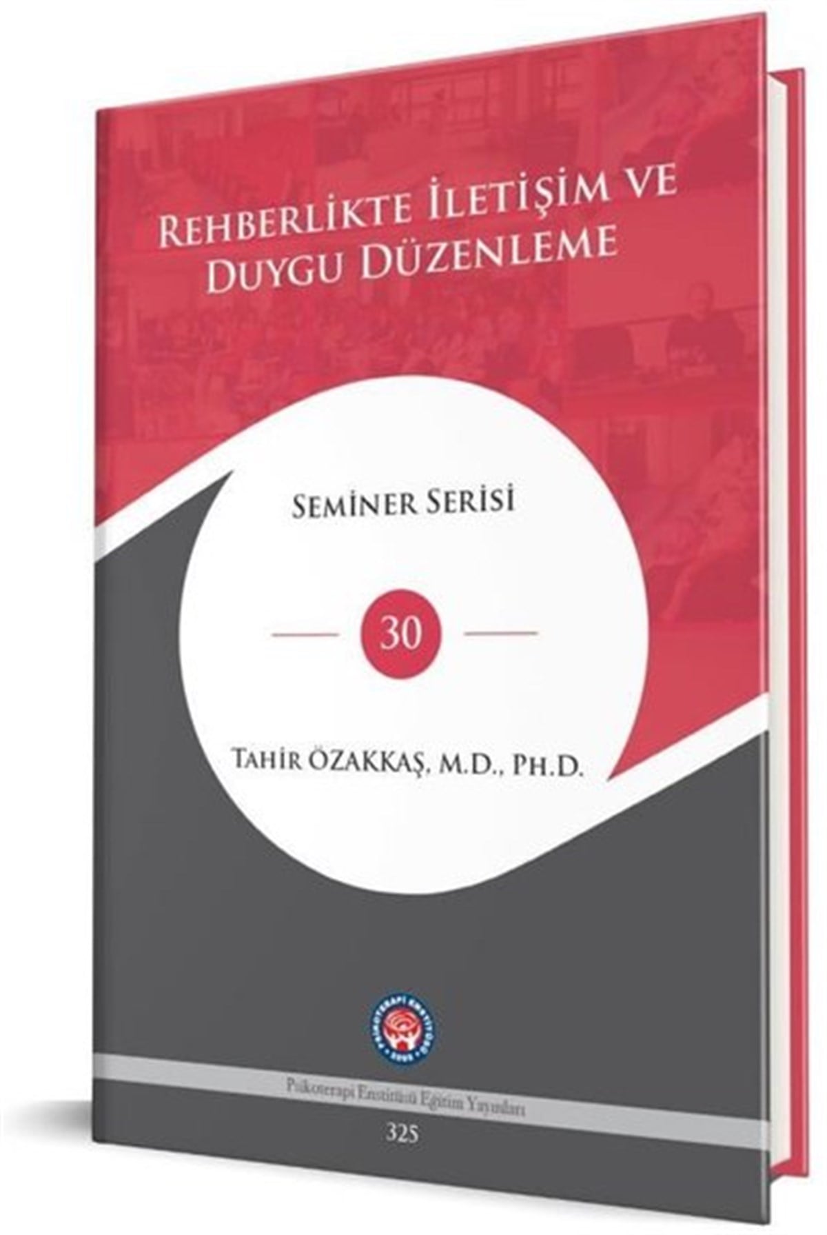 Tahir ÖzakkaşPsikoloji BilimiRehberlikte İletişim ve Duygu Düzenleme - Seminer Serisi 30
