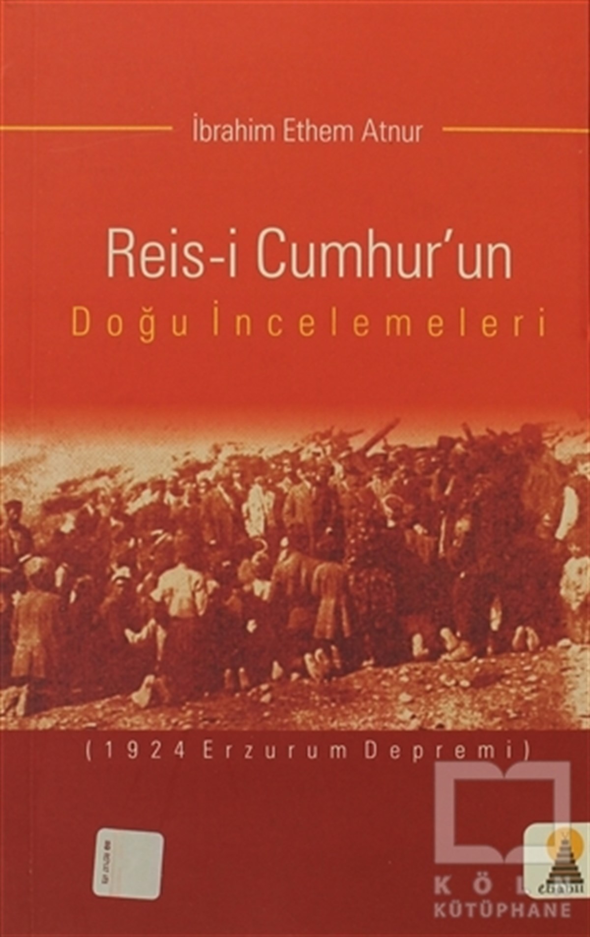 İbrahim Ethem AtnurYakın TarihReis-i Cumhur’un Doğu İncelemeleri