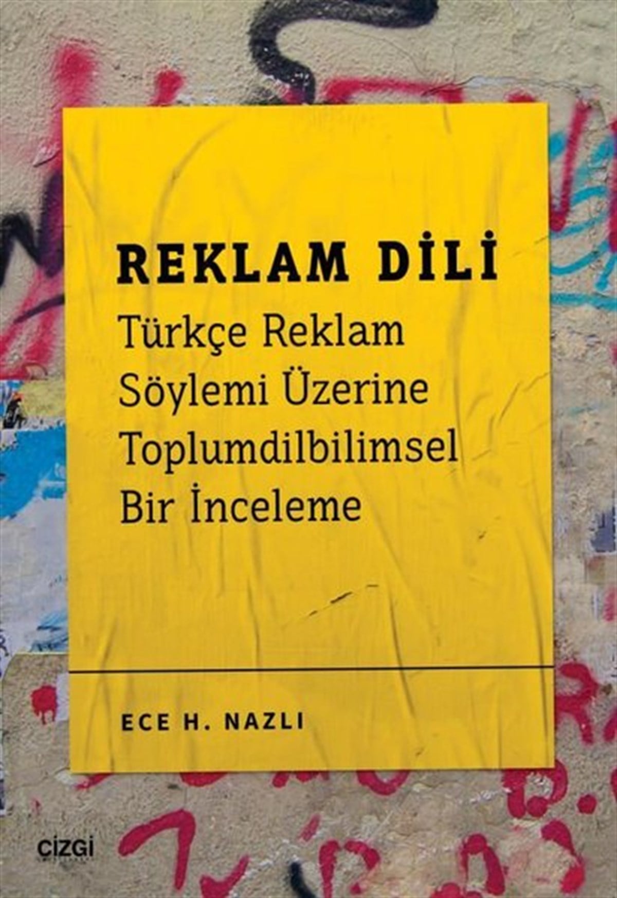 Ece H. NazlıTürkçe Dil Bilim KitaplarıReklam Dili - Türkçe Reklam Söylemi Üzerine Toplumdilbilimsel Bir İnceleme