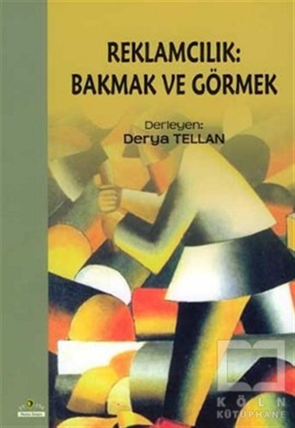Derya Tellanİletişim - MedyaReklamcılık: Bakmak ve Görmek