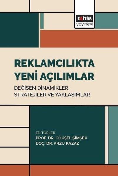 Göksel ŞimşekEğitimReklamcılıkta Yeni Açılımlar: Değişen Dinamikler Stratejiler ve Yaklaşımlar