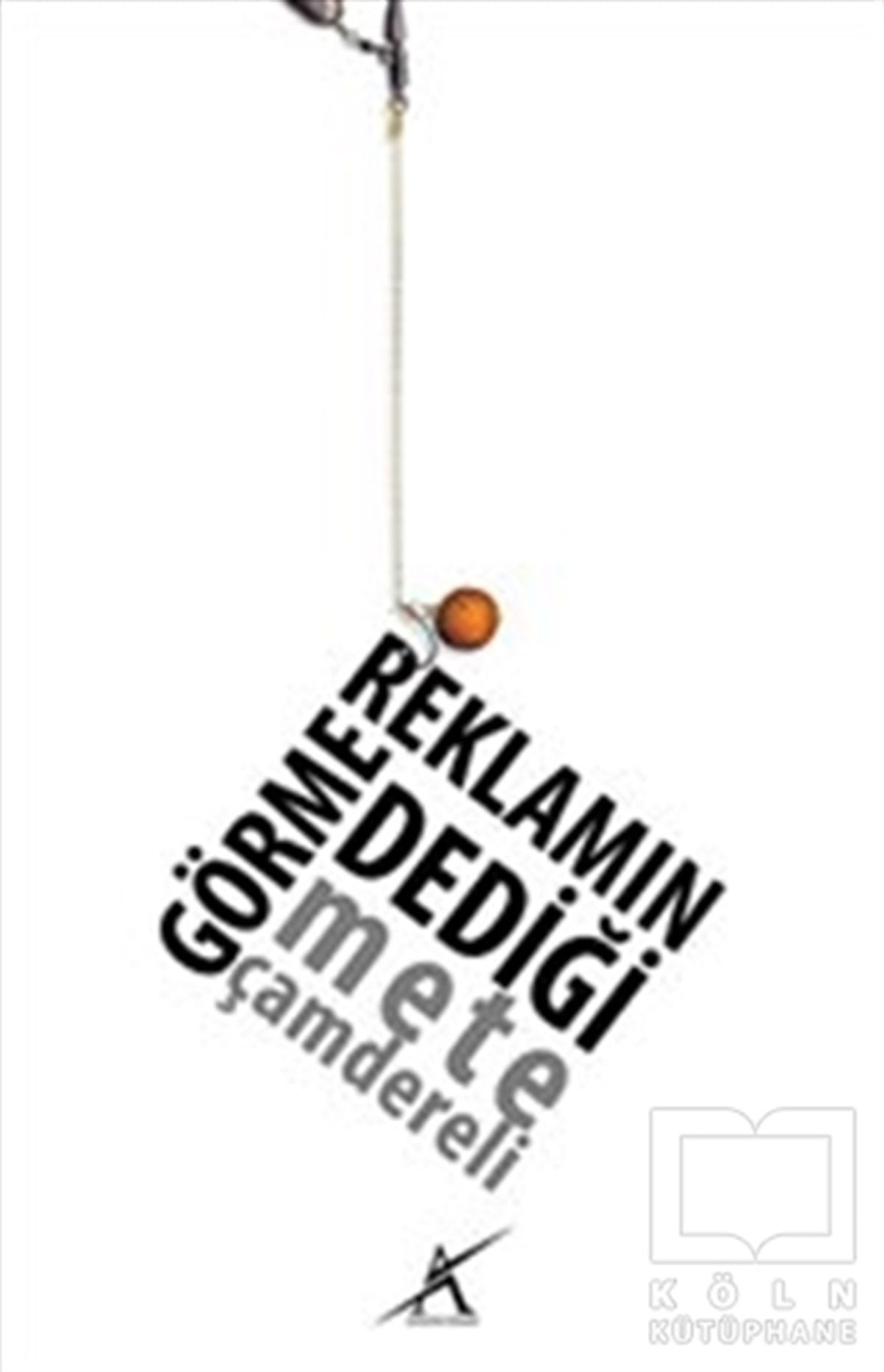 Mete ÇamdereliPazarlama, Satış, ReklamReklamın Görme Dediği