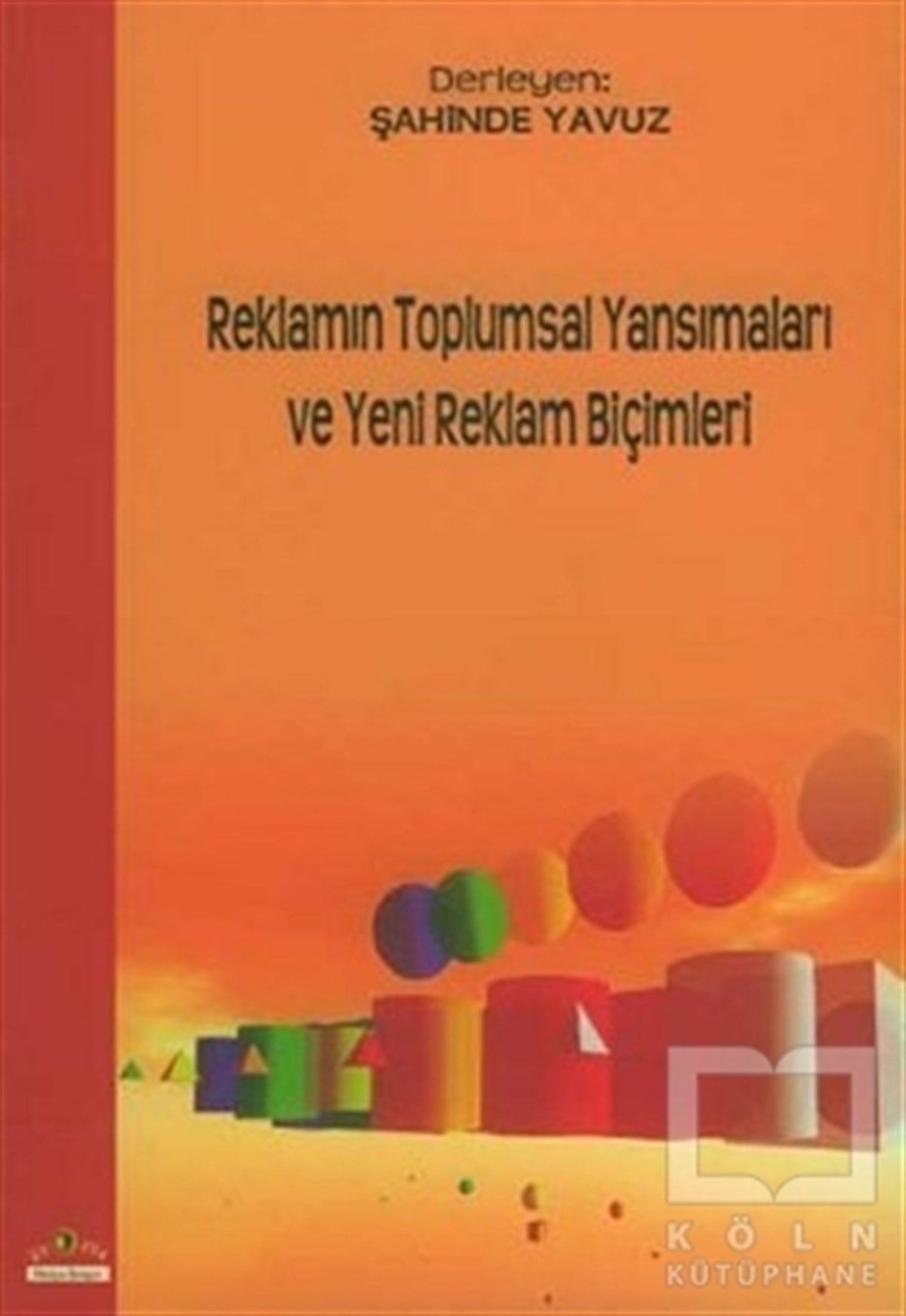 Kolektifİletişim - MedyaReklamın Toplumsal Yansımaları ve Yeni Reklam Biçimleri