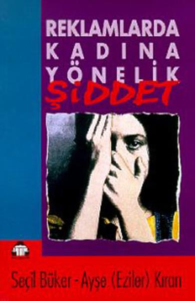 Seçil BükerRöportajReklamlarda Kadına Yönelik Şiddet
