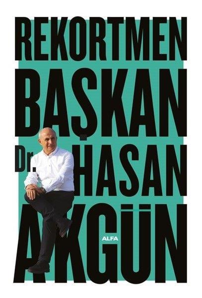 Hasan AkgünTürkiye Siyaseti ve Politikası KitaplarıRekortmen Başkan - Renkli Albümlü