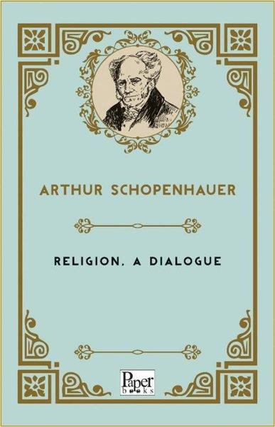 Arthur SchopenhauerPhilosophy FictionReligion a Dialogue
