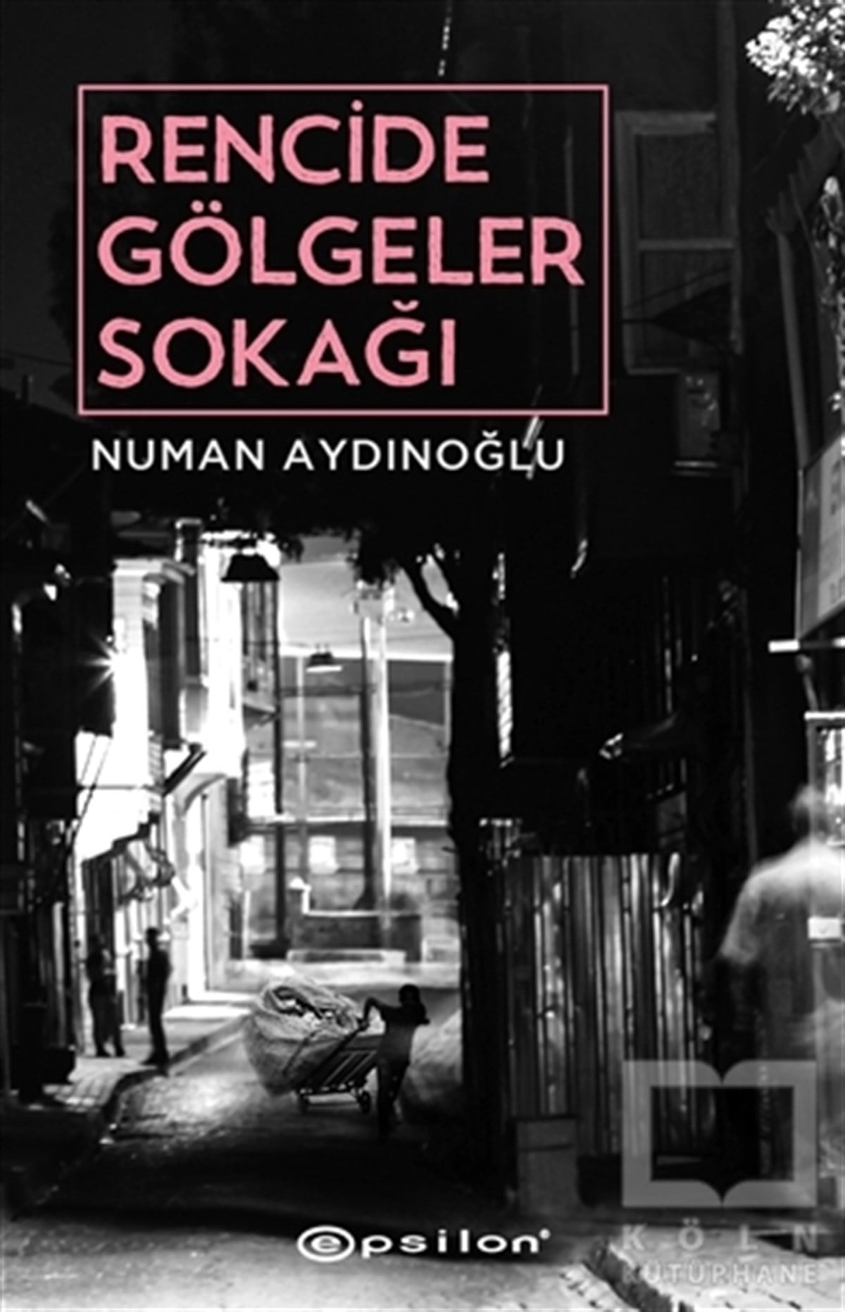 Numan AydınoğluTürkçe RomanlarRencide Gölgeler Sokağı